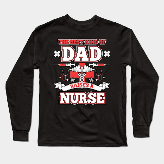 Dad Raise A Nurse Fathers Day Long Sleeve T-Shirt by Autumn Watercolor